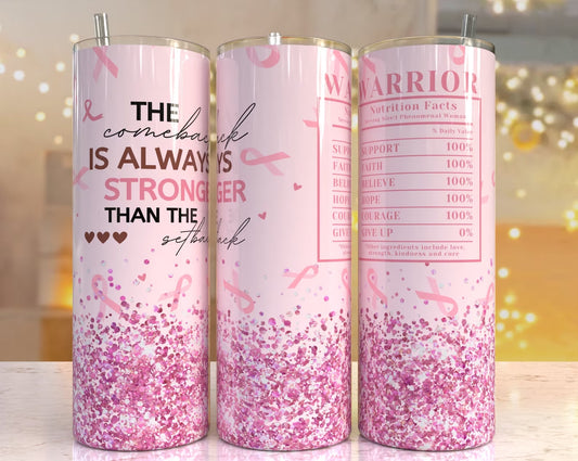 The Comeback Is Always Stronger Than The Setback Breast Cancer Tumbler